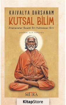 Kutsal Bilim / Jnanavatar Swami Sri Yukteswar Giri Kutsal Bilim / Jnanavatar Swami Sri Yukteswar Giri