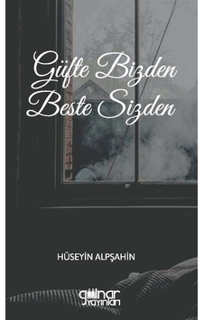 Güfte Bizden Beste Sizden - Hüseyin Alpşahin - Gülnar Yayınları Güfte Bizden Beste Sizden - Hüseyin Alpşahin - Gülnar Yayınları