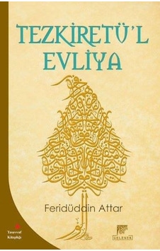 Tezkiretü'l Evliya - Feridü'd -din Attar - Gelenek Yayınları Tezkiretü'l Evliya - Feridü'd -din Attar - Gelenek Yayınları