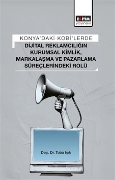 Konya'daki Kobi'lerde Dijital Reklamcılığın Kurumsal Kimlik, M...