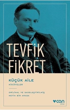 Küçük Aile - Hikayeler - ve Sadeleştirilmiş Metin Bir Arada - Tevfik Fikret - Can Yayınları Küçük Aile - Hikayeler - ve Sadeleştirilmiş Metin Bir Arada - Tevfik Fikret - Can Yayınları