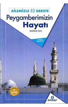 Ailemiz 52 Derste Peygamberimizin Hayatı - Gümüş Kalemler - Ensar Neşriyat Ailemiz 52 Derste Peygamberimizin Hayatı - Gümüş Kalemler - Ensar Neşriyat