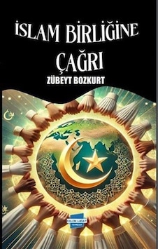 İslam Birliğine Çağrı / Zübeyt Bozkurt