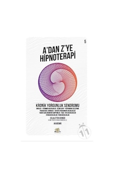 A'dan Z'ye Hipnoterapi 5.Kitap-Kronik Yorgunluk Sendromu - Celalettin Uzuner - Nar Ağacı Yayınları