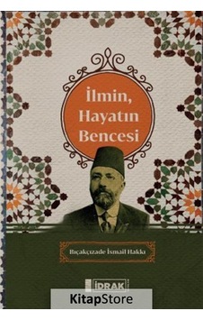 Kitapstore Ilmin. Hayatın Bencesi / Bıçakçızade Ismail Hakkı Kitapstore Ilmin. Hayatın Bencesi / Bıçakçızade Ismail Hakkı