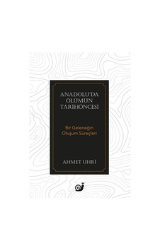 Anadolu'da Ölümün Tarihöncesi - Bir Geleneğin Oluşum Süreçleri - Ahmet Uhri - Sakin Kitap