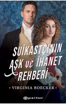 Suikastçının Aşk ve İhanet Rehberi - Virginia Boecker - Epsilon Yayınevi
