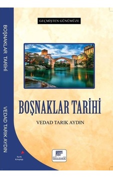 Geçmişten Günümüze Boşnaklar Tarihi / Vedad Tarık Aydın 9786257840194 Geçmişten Günümüze Boşnaklar Tarihi / Vedad Tarık Aydın 9786257840194
