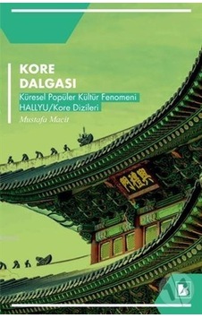Kore Dalgası - Mustafa Macit - Bir Yayınları Kore Dalgası - Mustafa Macit - Bir Yayınları