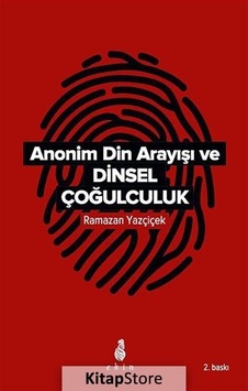 Anonim Din Arayışı ve Dinsel Çoğulculuk - Ramazan Yazçiçek - Ekin Yayınları