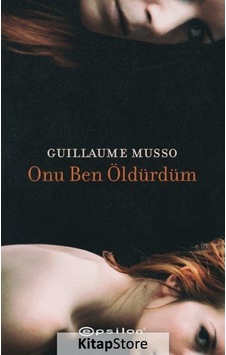 Kitapstore Onu Ben Öldürdüm / Guillaume Musso Kitapstore Onu Ben Öldürdüm / Guillaume Musso