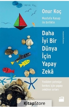 Daha İyi Bir Dünya için Yapay Zeka - Onur Koç - Doğan Kitap