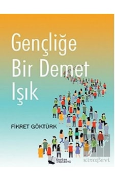 Gençliğe Bir Demet Işık - Fikret Göktürk - Karina Yayınevi Gençliğe Bir Demet Işık - Fikret Göktürk - Karina Yayınevi