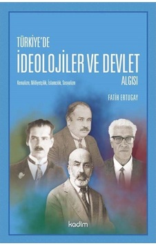 Türkiye'de İdeolojiler ve Devlet Algısı - Fatih Ertugay - Kadim