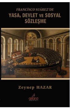 Francisco Suarez'De Yasa, Devlet Ve Sosyal Sözleşme / Zeynep H... 9786058365735 Francisco Suarez'De Yasa, Devlet Ve Sosyal Sözleşme / Zeynep H... 9786058365735