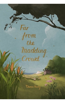 Far from the Madding Crowd - Wordsworth Collector's Editions Far from the Madding Crowd - Wordsworth Collector's Editions