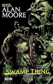 Swamp Thing Efsanesi: 2. Cilt - Alan Moore - İthaki Yayınları Swamp Thing Efsanesi: 2. Cilt - Alan Moore - İthaki Yayınları