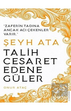 Şeyh Ata -  Talih Cesaret Edene Güler -  Destek Yayınları