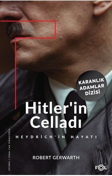 Hitler'in Celladı: Heydrich'in Hayatı - Karanlık Adamlar Dizisi - Robert Gerwarth - Fol Kitap