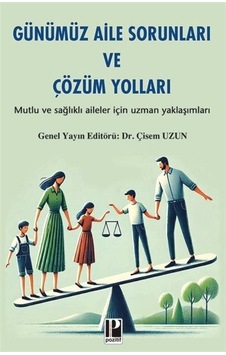Günümüz Aile Sorunları Ve Çözüm Yolları / Dr. Çisem Uzun Günümüz Aile Sorunları Ve Çözüm Yolları / Dr. Çisem Uzun