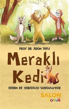 Meraklı Kedi Evrim Ve Yaratılışı Sorguluyor / Prof. Dr. Adem T... Meraklı Kedi Evrim Ve Yaratılışı Sorguluyor / Prof. Dr. Adem T...