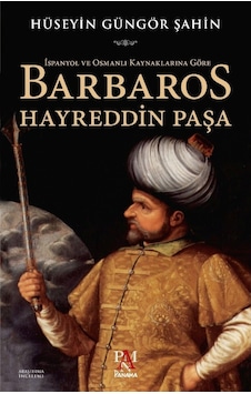 Ispanyol Ve Osmanlı Kaynaklarına Göre Barbaros Hayreddin Paşa 405251647 Ispanyol Ve Osmanlı Kaynaklarına Göre Barbaros Hayreddin Paşa 405251647