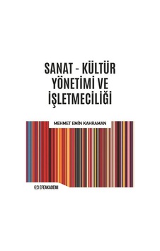 Sanat - Kültür Yönetimi ve İşletmeciliği / Mehmet Emin Kahraman Sanat - Kültür Yönetimi ve İşletmeciliği / Mehmet Emin Kahraman