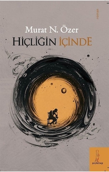 Hiçliğin İçinde / Murat N. Özer Hiçliğin İçinde / Murat N. Özer