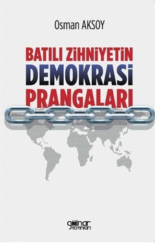 Batılı Zihniyetin Demokrasi Prangaları - Osman Aksoy - Gülnar Yayınları Batılı Zihniyetin Demokrasi Prangaları - Osman Aksoy - Gülnar Yayınları