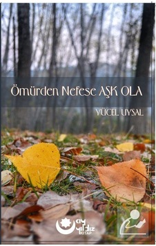 Ömürden Nefese Aşk Ola - Yücel Uysal - Ayyıldız Kitap
