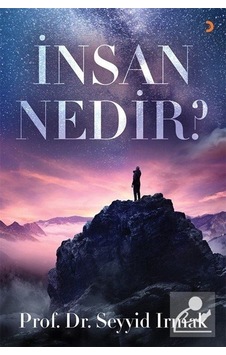 İnsan Nedir? / Seyyid Irmak İnsan Nedir? / Seyyid Irmak
