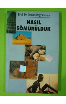 Nasıl  Sömürüldük