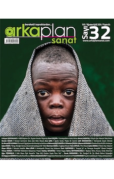 Arka Plan Sanat Dergisi 32. Sayı Arka Plan Sanat Dergisi 32. Sayı