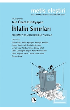 İhlalin Sınırları & Günümüz Romanı Üzerine Yazılar / Kolektif İhlalin Sınırları & Günümüz Romanı Üzerine Yazılar / Kolektif