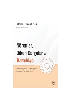 NöronlarDiken Dalgalar ve Kurabiye Beynin İçinde 21 Saniyelik Destansı Bir Yolculuk - Mark Humphries - İrene Kitap NöronlarDiken Dalgalar ve Kurabiye Beynin İçinde 21 Saniyelik Destansı Bir Yolculuk - Mark Humphries - İrene Kitap