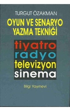 Oyun ve Senaryo Yazma Tekniği Turgut Özakman Bilgi Yayınevi