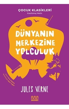 Dünyanın Merkezine Yolculuk-Çocuk Klasikleri-Kısaltılmış Metin - Jules Verne - Mundi Dünyanın Merkezine Yolculuk-Çocuk Klasikleri-Kısaltılmış Metin - Jules Verne - Mundi