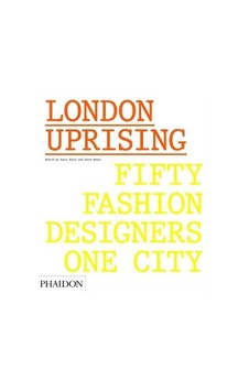 London Uprising, Fifty Fashion Designers, One City 9780714873350 London Uprising, Fifty Fashion Designers, One City 9780714873350