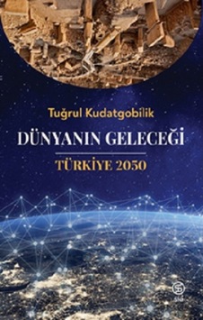 Dünyanın Geleceği Türkiye 2050  - Tuğrul Kudatgobilik  - Sia