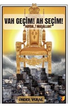 Vah Geçim! Ah Seçim! - Önder Vural - Ateş Yayınları