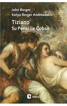 Tiziano, Su Perisi İle Çoban / John Berger Tiziano, Su Perisi İle Çoban / John Berger