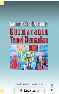 Günümüz Kısa Öyküsünde Kurmacanın Temel Elemanları - Nurullah Aydın - Grafiker Yayınları Günümüz Kısa Öyküsünde Kurmacanın Temel Elemanları - Nurullah Aydın - Grafiker Yayınları