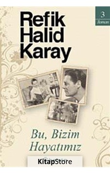 Bu Bizim Hayatımız / Refik Halid Karay Bu Bizim Hayatımız / Refik Halid Karay