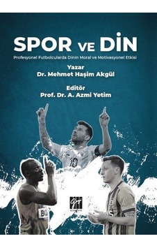 Spor ve Din Profesyonel Futbolcularda Dinin Moral ve Motivasyo... Spor ve Din Profesyonel Futbolcularda Dinin Moral ve Motivasyo...