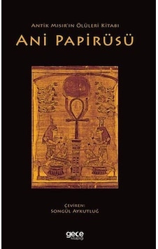 Ani Papirüsü - Antik Mısır'ın Ölüleri Kitabı- Gece Kitaplığı Ani Papirüsü - Antik Mısır'ın Ölüleri Kitabı- Gece Kitaplığı