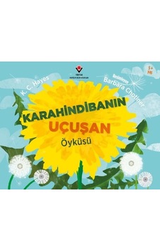 Karahindibanın Uçuşan Öyküsü 5+Yaş - K. C. Hayes - Tübitak Yayınları Karahindibanın Uçuşan Öyküsü 5+Yaş - K. C. Hayes - Tübitak Yayınları