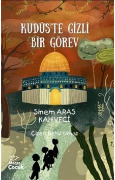 Kudüs'te Gizli Bir Görev / Sinem Aras Kahveci Kudüs'te Gizli Bir Görev / Sinem Aras Kahveci