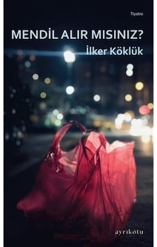 Mendil Alır Mısınız / İlker Köklük Mendil Alır Mısınız / İlker Köklük