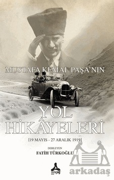 Mustafa Kemal Paşa'nın Yol Hikayeleri Sonçağ Yayınları Mustafa Kemal Paşa'nın Yol Hikayeleri Sonçağ Yayınları