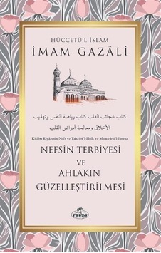 Nefsin Terbiyesi ve Ahlakın Güzelleştirilmesi - İmam Gazali - Ravza Yayınları Nefsin Terbiyesi ve Ahlakın Güzelleştirilmesi - İmam Gazali - Ravza Yayınları